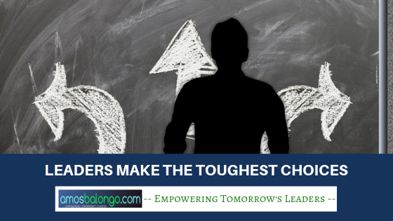 Leaders Make the Toughest Choices